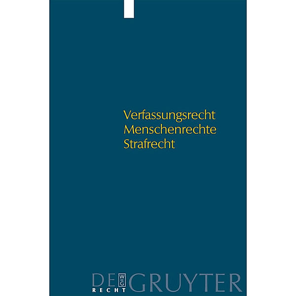 De Gruyter Recht / Verfassungsrecht - Menschenrechte - Strafrecht