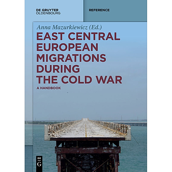 De Gruyter Reference / East Central European Migrations During the Cold War
