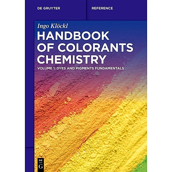 De Gruyter Reference / Handbook of Colorants Chemistry, Ingo Klöckl
