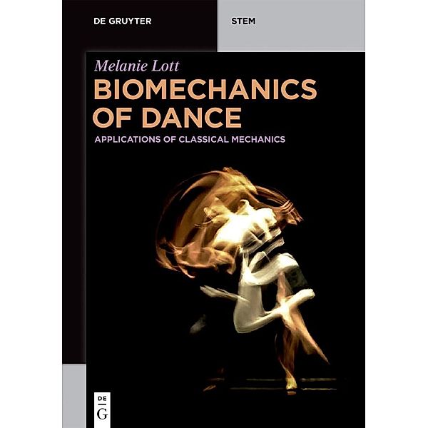 De Gruyter STEM / Biomechanics of Dance, Melanie Lott