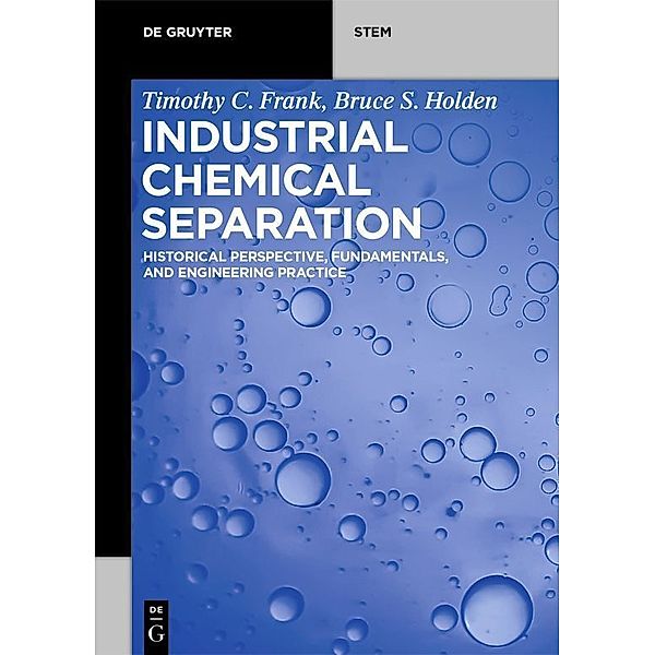 De Gruyter STEM / Industrial Chemical Separation, Timothy C. Frank, Bruce S. Holden