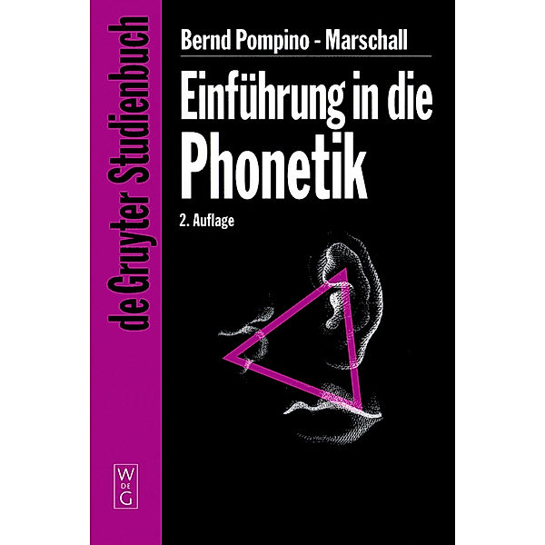 De Gruyter Studienbuch / Einführung in die Phonetik, Bernd Pompino-Marschall