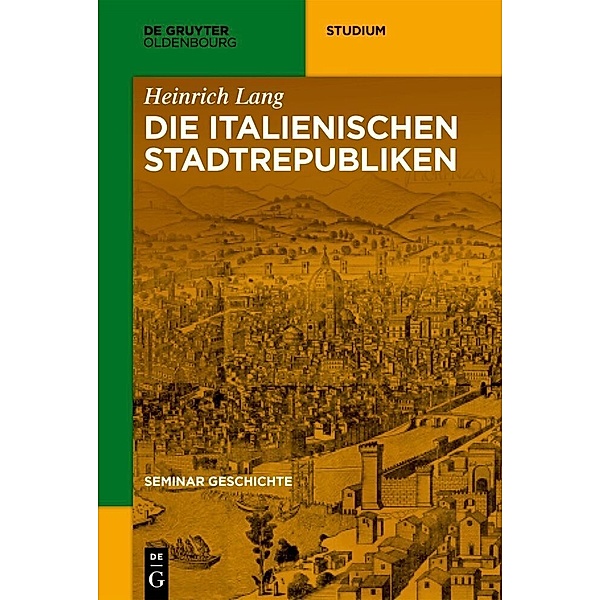 De Gruyter Studium / Die italienischen Stadtrepubliken, Heinrich Lang