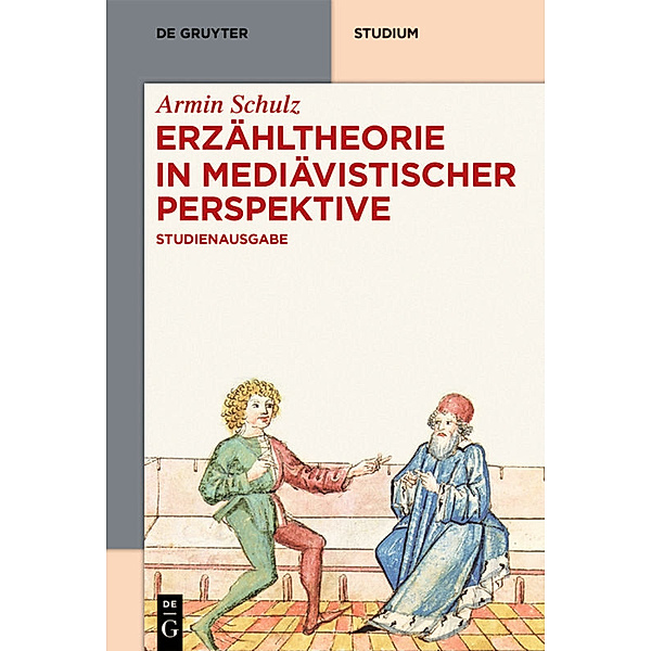 De Gruyter Studium / Erzähltheorie in mediävistischer Perspektive, Armin Schulz