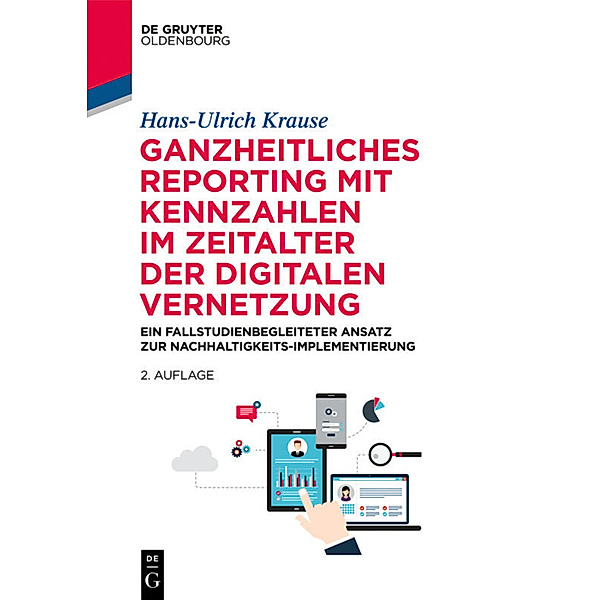 De Gruyter Studium / Ganzheitliches Reporting mit Kennzahlen im Zeitalter der digitalen Vernetzung, Hans-Ulrich Krause