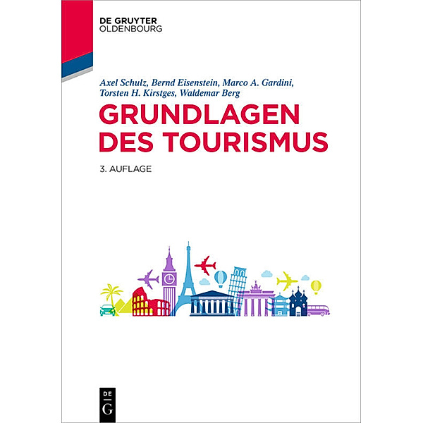 De Gruyter Studium / Grundlagen des Tourismus, Axel Schulz, Bernd Eisenstein, Marco A. Gardini, Torsten H. Kirstges, Waldemar Berg