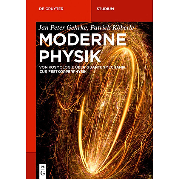 De Gruyter Studium / Moderne Physik, Jan P. Gehrke, Patrick Köberle