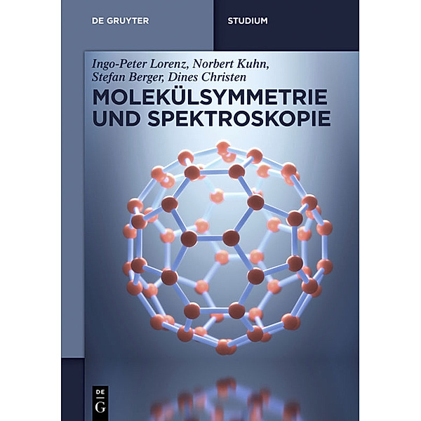 De Gruyter Studium / Molekülsymmetrie und Spektroskopie, Ingo-Peter Lorenz, Norbert Kuhn, Stefan Berger, Dines Christen