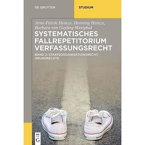 De Gruyter Studium / Systematisches Fallrepetitorium Verfassungsrecht, Arne-Patrik Heinze, Henning Heinze, Barbara von Gayling-Westphal