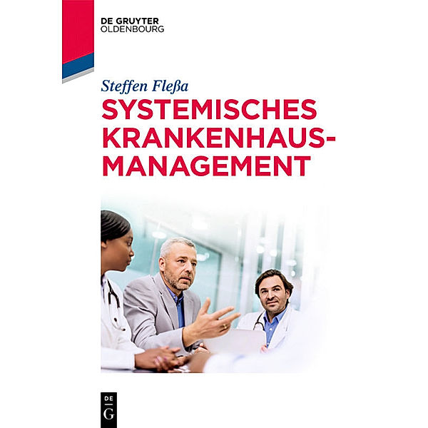 De Gruyter Studium / Systemisches Krankenhausmanagement, Steffen Flessa