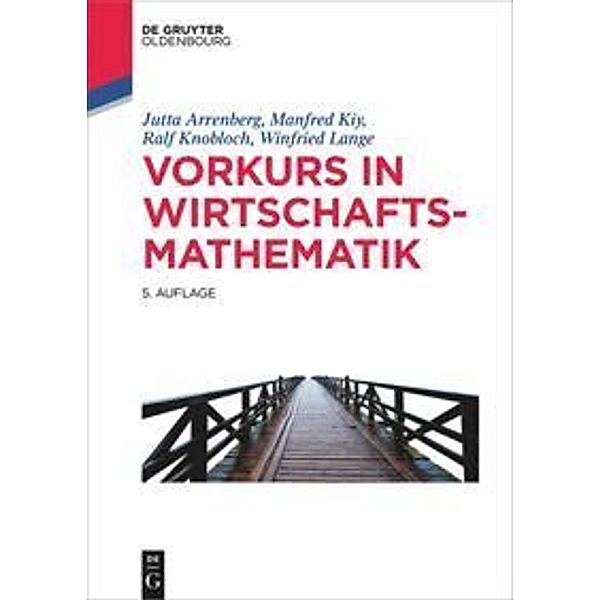 De Gruyter Studium / Vorkurs in Wirtschaftsmathematik, Jutta Arrenberg, Manfred Kiy, Ralf Knobloch