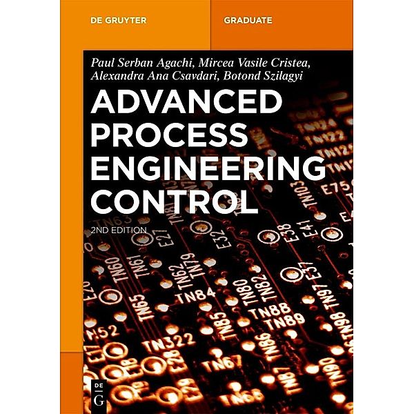 De Gruyter Textbook / Advanced Process Engineering Control, Paul Serban Agachi, Mircea Vasile Cristea, Alexandra Ana Csavdari, Botond Szilagyi