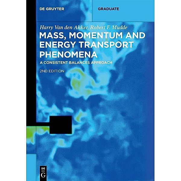 De Gruyter Textbook / Mass, Momentum and Energy Transport Phenomena, Harry Van Den Akker, Robert F. Mudde