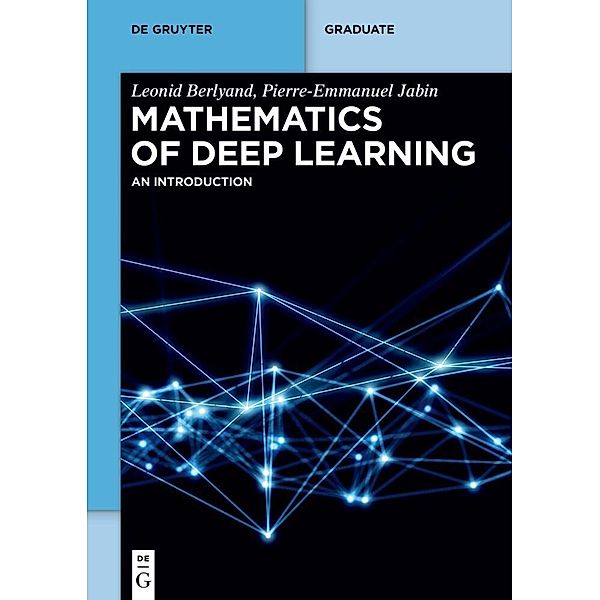 De Gruyter Textbook / Mathematics of Deep Learning, Leonid Berlyand, Pierre-Emmanuel Jabin