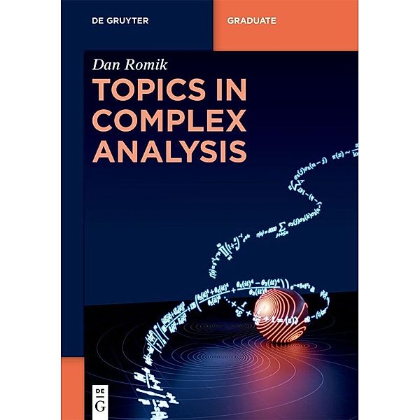 De Gruyter Textbook / Topics in Complex Analysis, Dan Romik