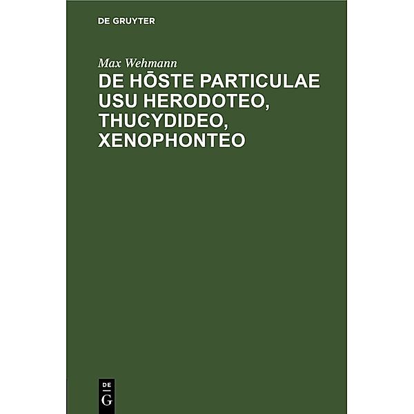 De h ste particulae usu Herodoteo, Thucydideo, Xenophonteo, Max Wehmann