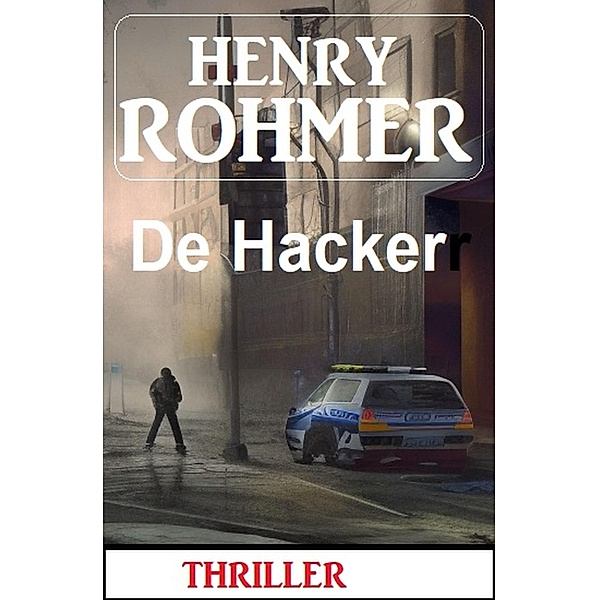 De Hacker: Thriller, Henry Rohmer