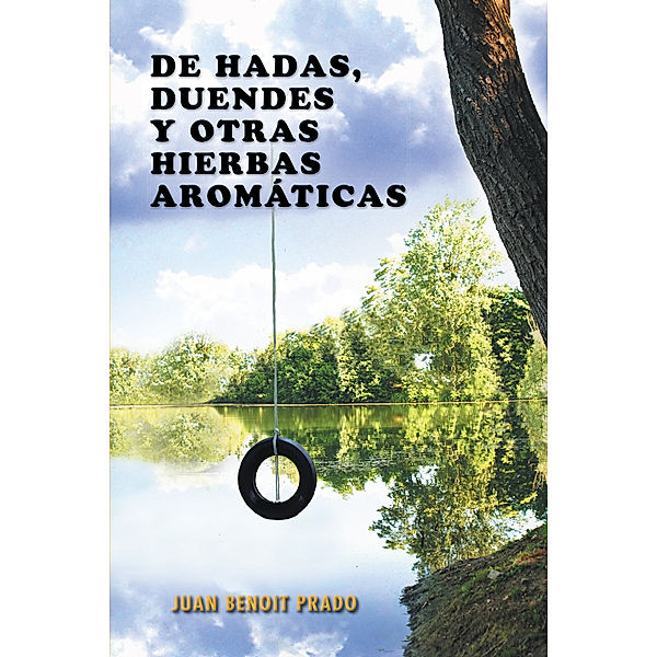 De Hadas, Duendes Y Otras Hierbas Aromáticas, Juan Benoit Prado
