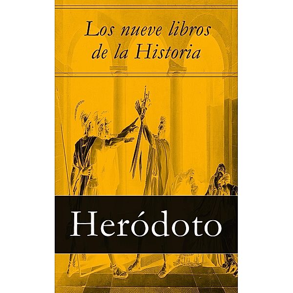 de Halicarnaso, H: Nueve libros de la Historia, Heródoto de Halicarnaso