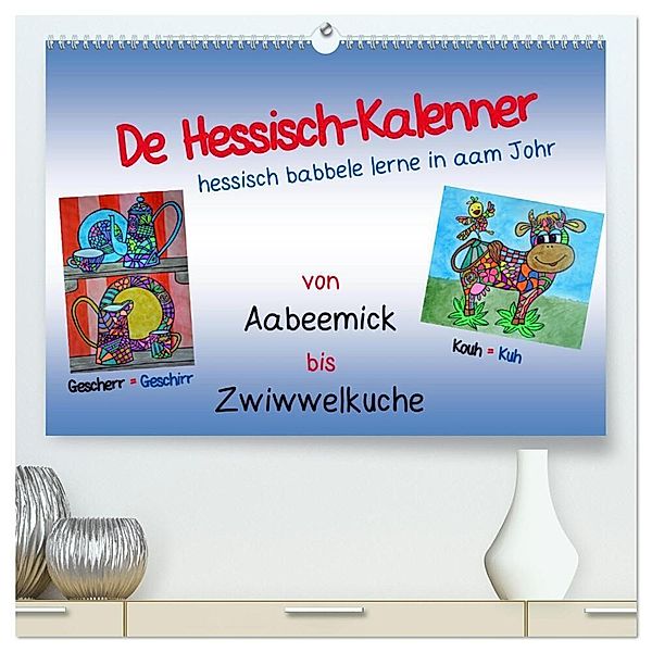 De Hessisch-Kalenner - hessisch babbele lerne in aam Johr (hochwertiger Premium Wandkalender 2024 DIN A2 quer), Kunstdruck in Hochglanz, Ilona Stark-Hahn