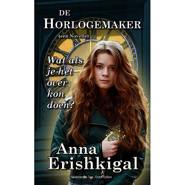 De Horlogemaker: een novelle, Anna Erishkigal