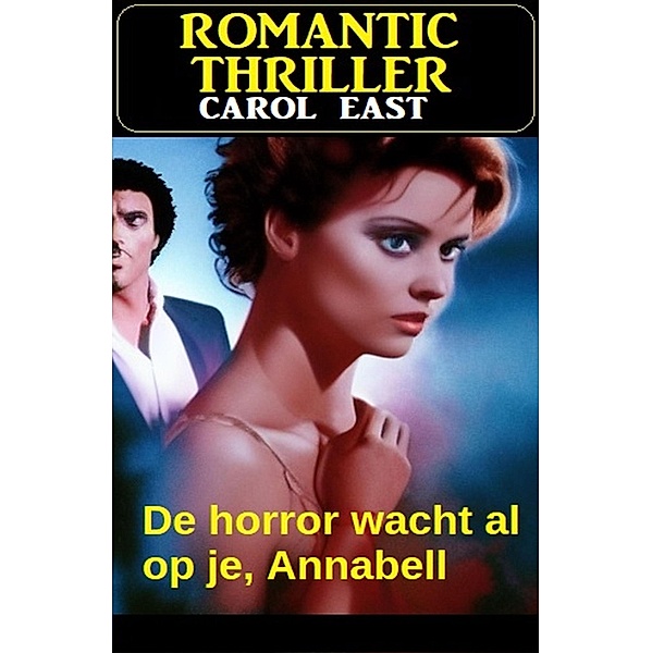 De horror wacht al op je, Annabell : Romantic Thriller, Carol East