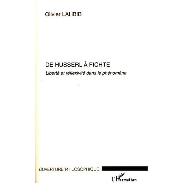 De husserl A fichte - liberte et reflexivite dans le phenome / Hors-collection, Olivier Lahbib