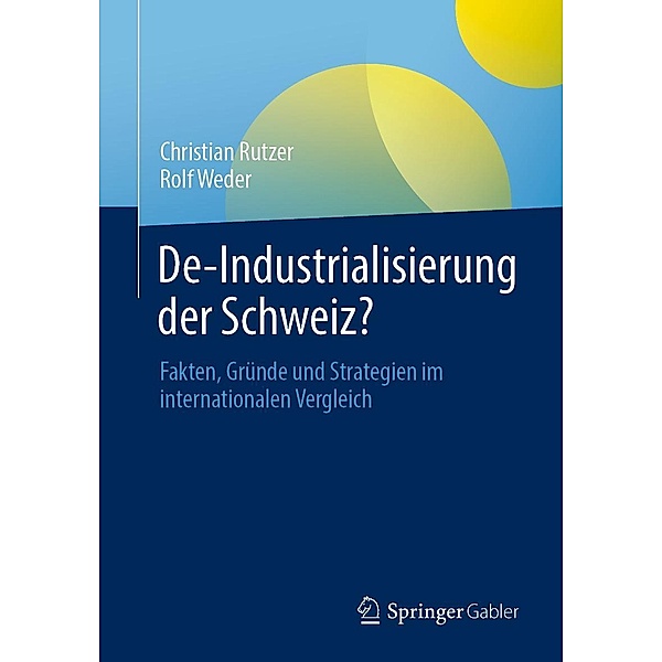 De-Industrialisierung der Schweiz?, Christian Rutzer, Rolf Weder