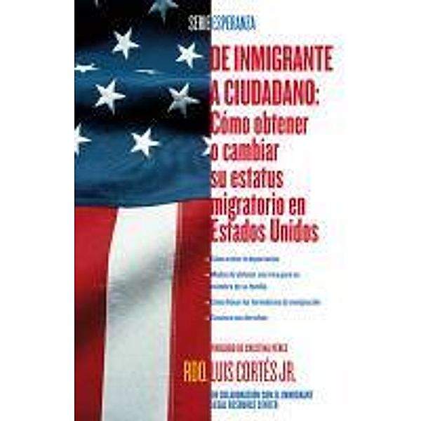 De inmigrante a ciudadano (A Simple Guide to US Im, Luis Cortes