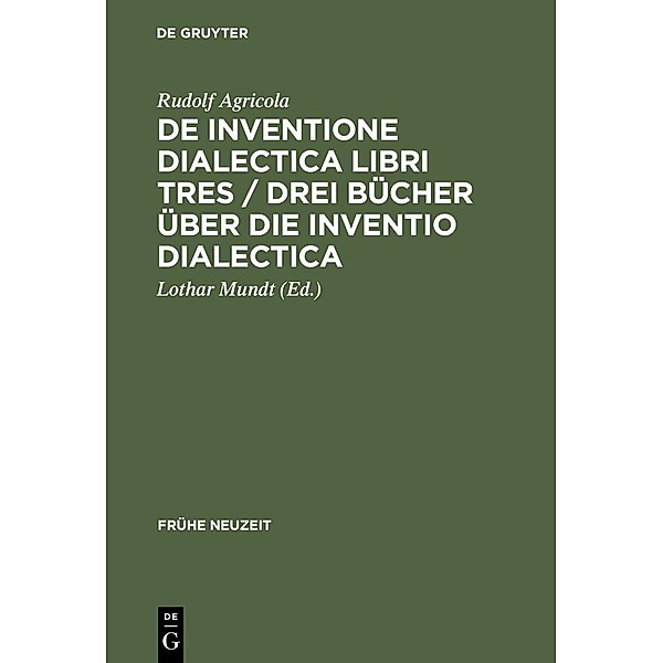 De inventione dialectica libri tres / Drei Bücher über die Inventio dialectica / Frühe Neuzeit Bd.11, Rudolf Agricola