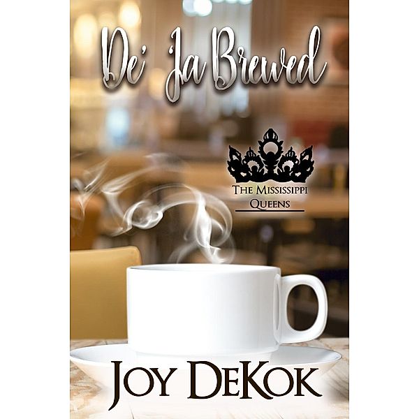 De' 'Ja Brewed (The Mississippi Queens, #1), Joy Dekok