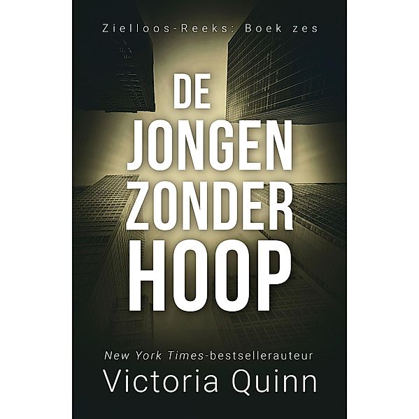 De jongen zonder hoop (Zielloos, #6) / Zielloos, Victoria Quinn