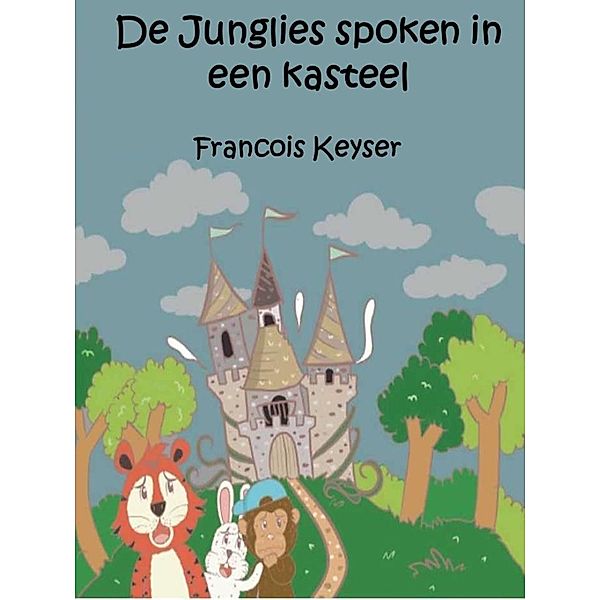 De Junglies spoken in een kasteel / Babelcube Inc., Francois Keyser