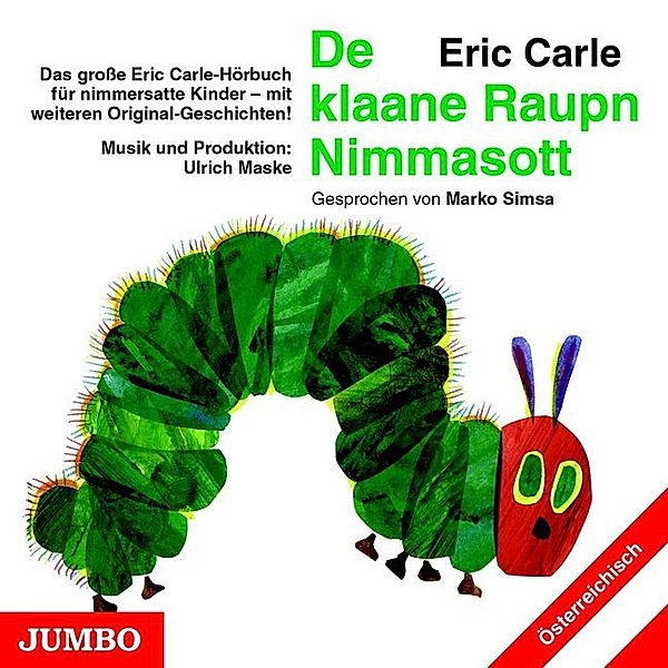 De klaane Raupn Nimmasott. Die kleine Raupe Nimmersatt (Österreichisch), Audio-CD,Audio-CD, Eric Carle