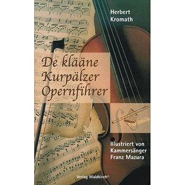 De klääne Kurpälzer Opernfihrer, Herbert Kromath