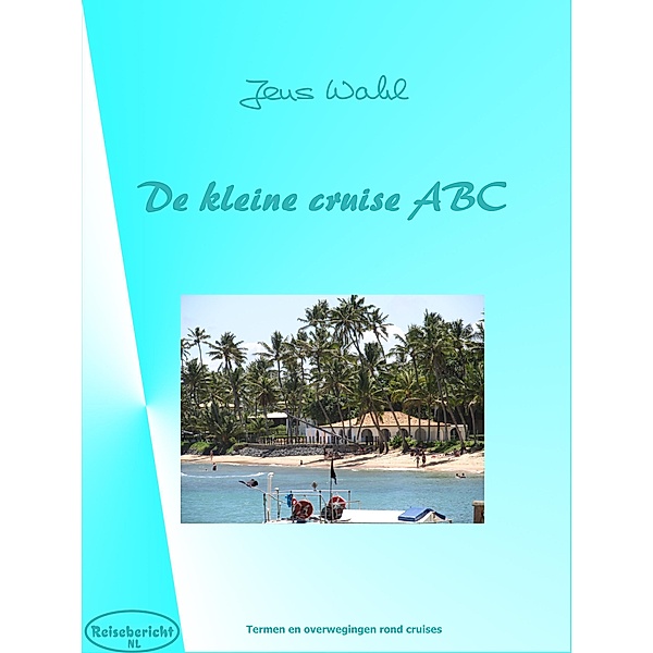 De kleine cruise ABC / Reisebericht Bd.9, Jens Wahl