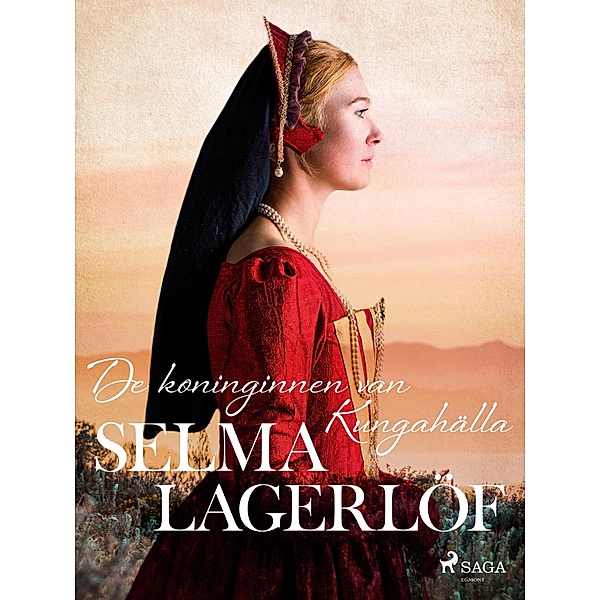 De koninginnen van Kungahälla / World Classics, Selma Lagerlöf