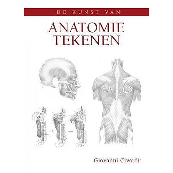 De kunst van anatomie tekenen / druk 1, Giovanni Civardi