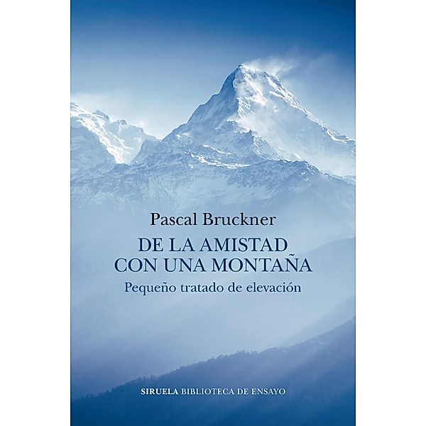 De la amistad con una montaña / Biblioteca de Ensayo / Serie mayor Bd.135, Pascal Bruckner