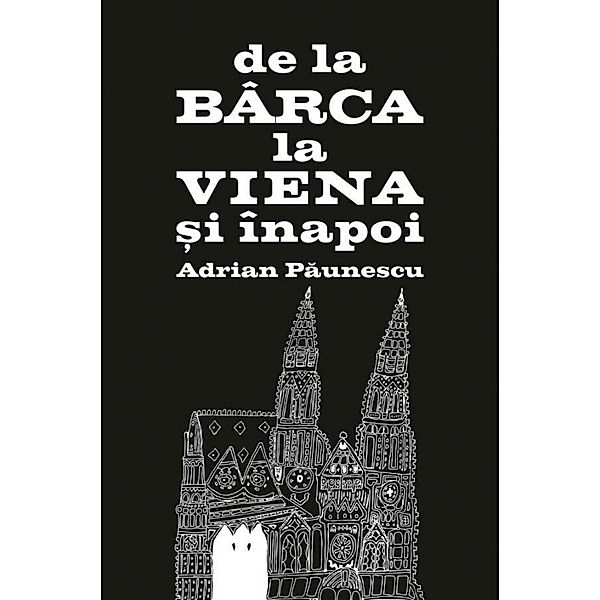 De la Bârca la Viena ¿i înapoi / Cultura generala, Adrian Paunescu