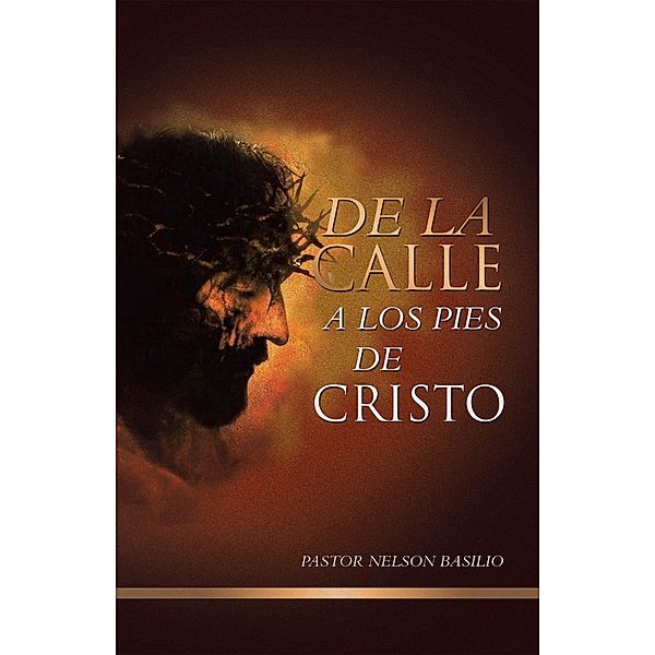 De la calle a los pies de Cristo, Pastor Nelson Basilio