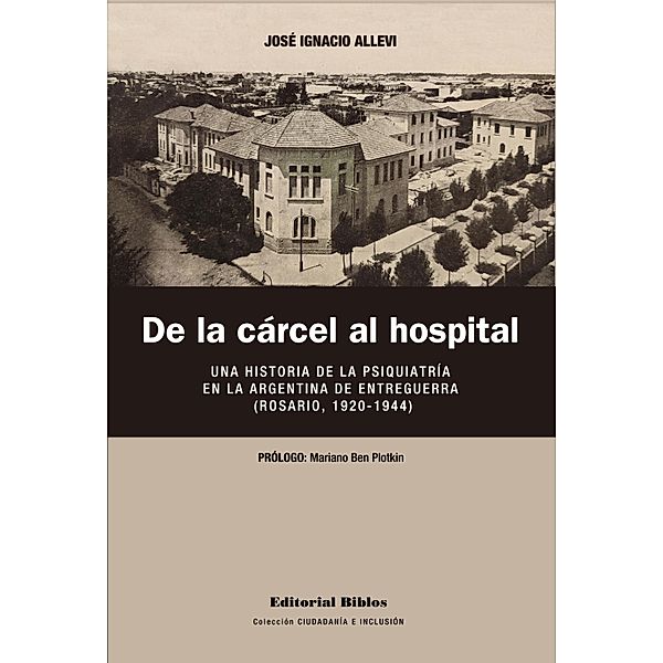 De la cárcel al hospital / Ciudadanía e Inclusión, José Ignacio Allevi