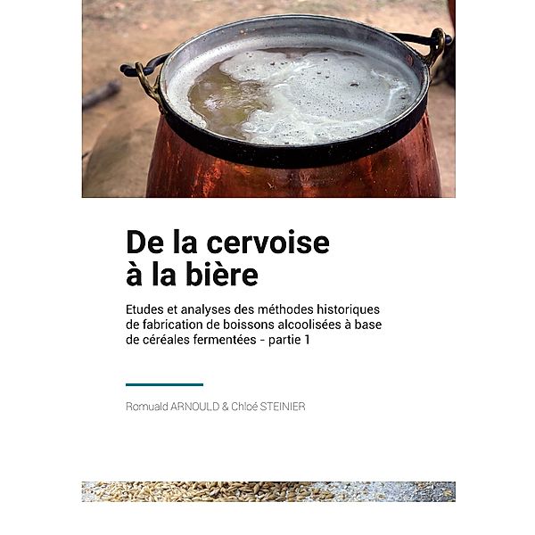 De la Cervoise à la Bière, Romuald Arnould, Chloé Steinier