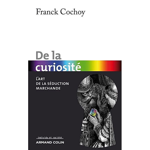 De la curiosité / Individu et Société, Franck Cochoy