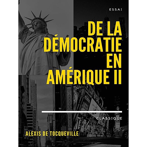 De la démocratie en Amérique II, Alexis de Tocqueville