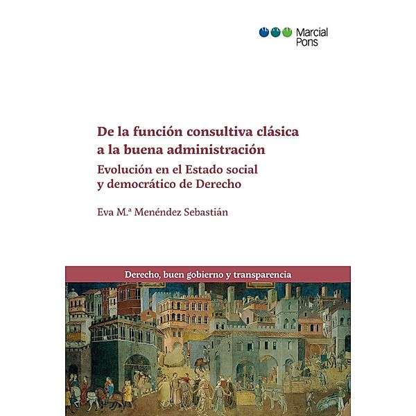 De la función consultiva clásica a la buena administración / Derecho, buen gobierno y transparencia, Eva Maríac Menéndez Sebastián