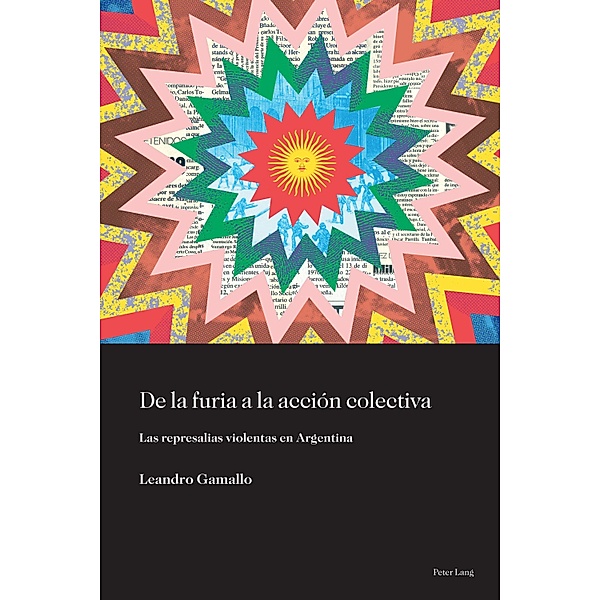De la furia a la acción colectiva / Sociología política para los desafíos del siglo XXI Bd.3, Leandro Gamallo