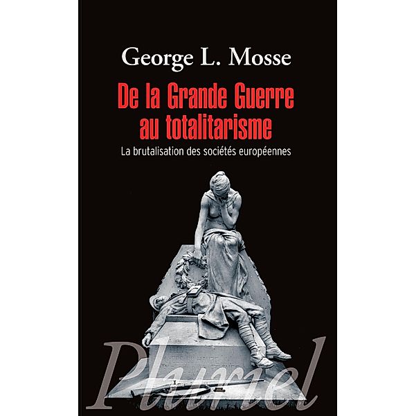 De la Grande Guerre au totalitarisme, George Mosse