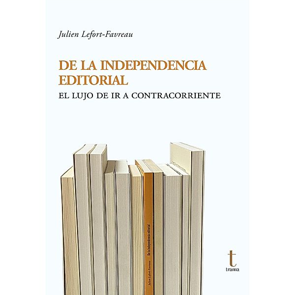 De la independencia editorial / Tipos Móviles Bd.40, Julien Lefort-Favreau