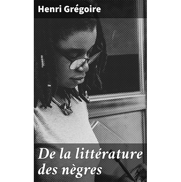 De la littérature des nègres, Henri Grégoire